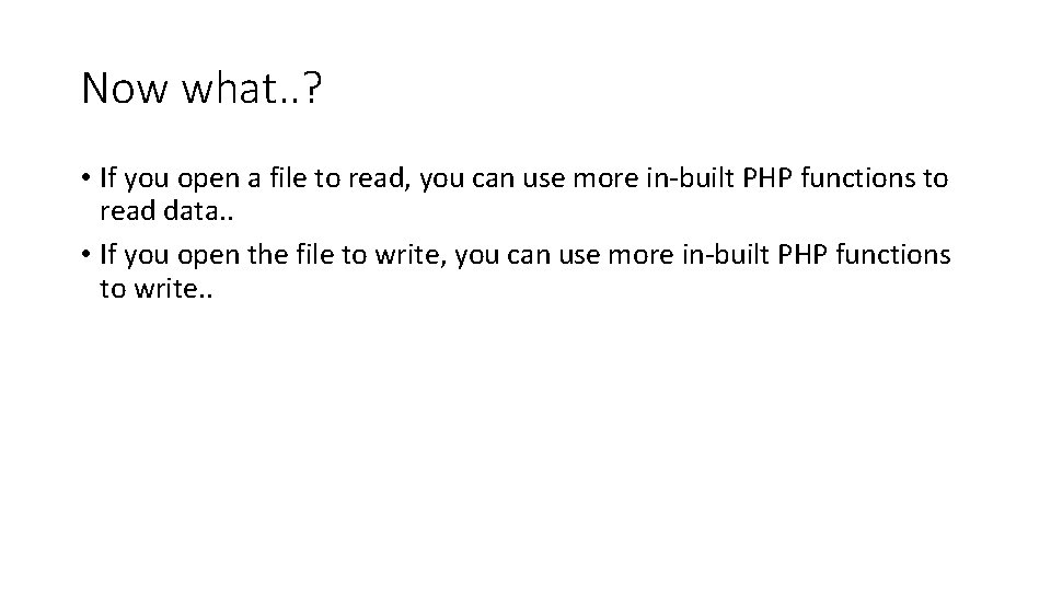Now what. . ? • If you open a file to read, you can Now what. . ? • If you open a file to read, you can