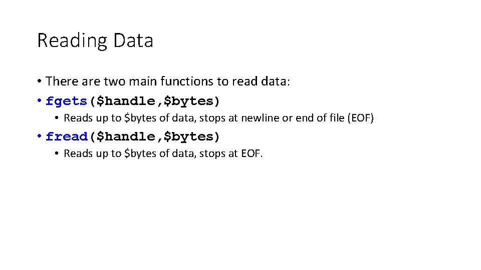 Reading Data • There are two main functions to read data: • fgets($handle, $bytes) Reading Data • There are two main functions to read data: • fgets($handle, $bytes)