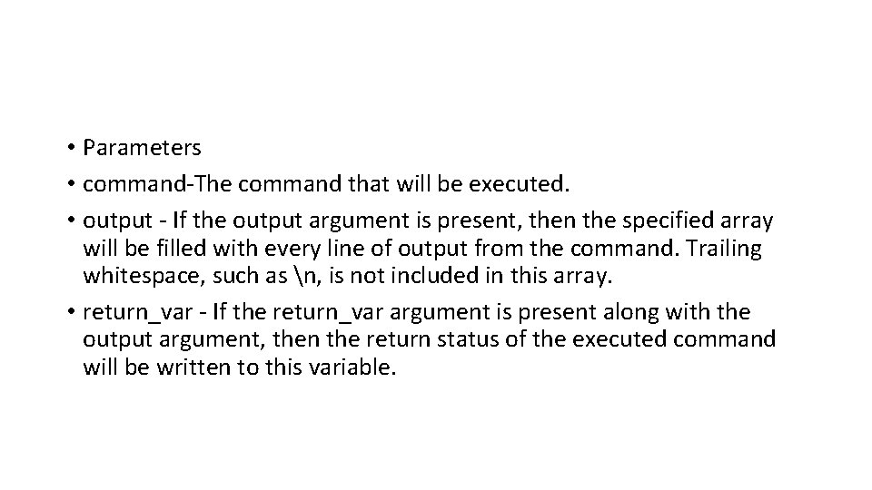 • Parameters • command-The command that will be executed. • output - If • Parameters • command-The command that will be executed. • output - If