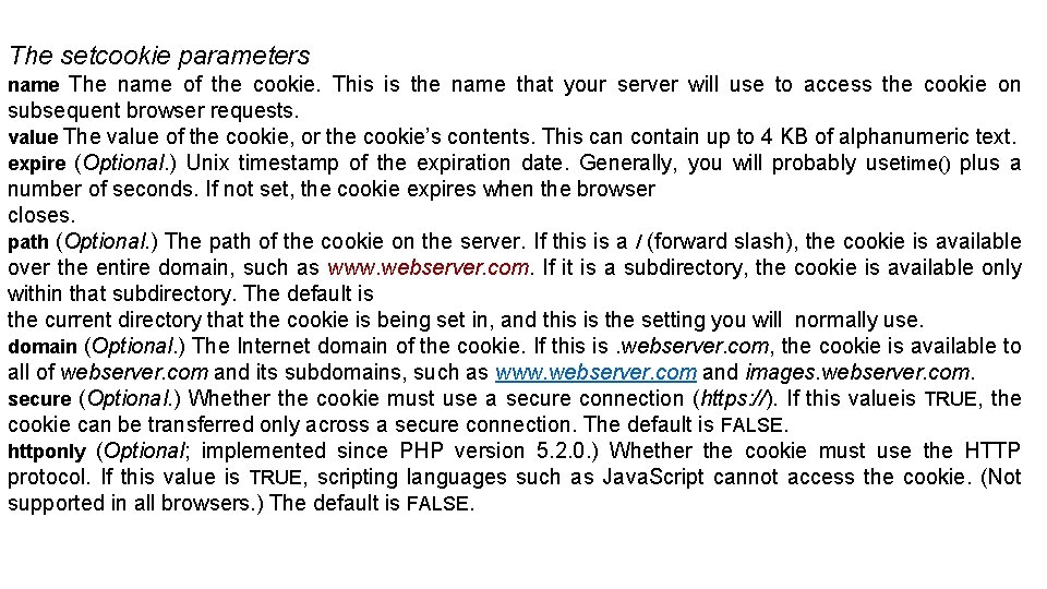 The setcookie parameters name The name of the cookie. This is the name that The setcookie parameters name The name of the cookie. This is the name that