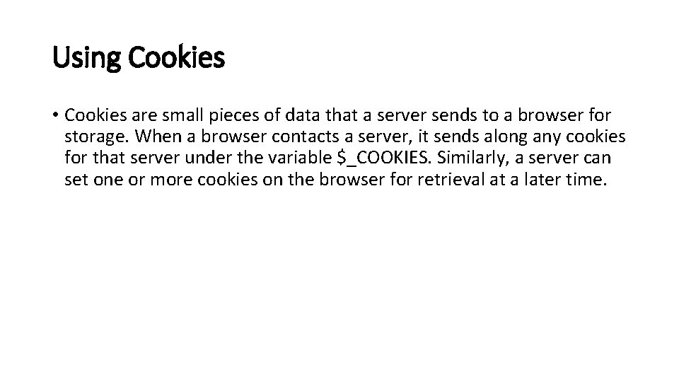 Using Cookies • Cookies are small pieces of data that a server sends to Using Cookies • Cookies are small pieces of data that a server sends to