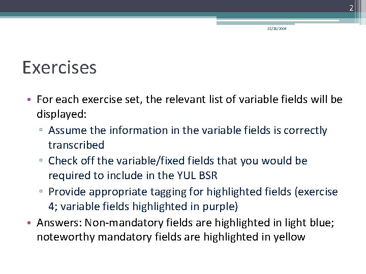2 11/25/2009 Exercises • For each exercise set, the relevant list of variable fields