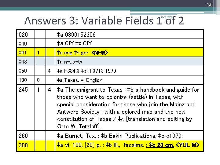 30 Answers 3: Variable Fields 1 of 2 11/25/2009 020 ‡a 0890152306 040 ‡a