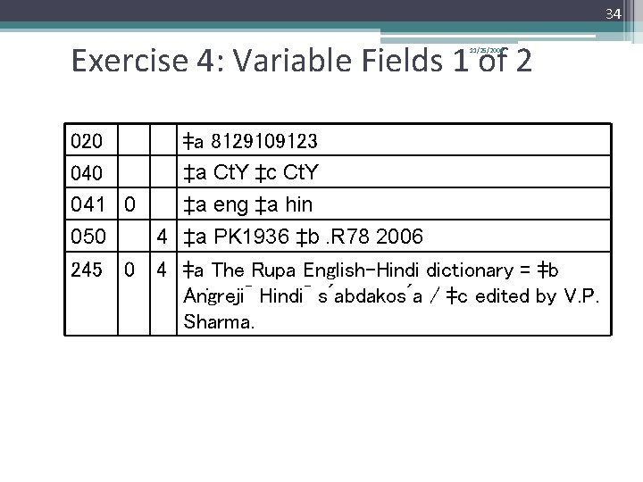 34 Exercise 4: Variable Fields 1 of 2 11/25/2009 020 041 0 050 4