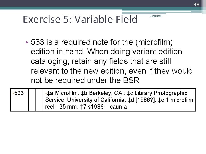 48 Exercise 5: Variable Field 11/25/2009 • 533 is a required note for the