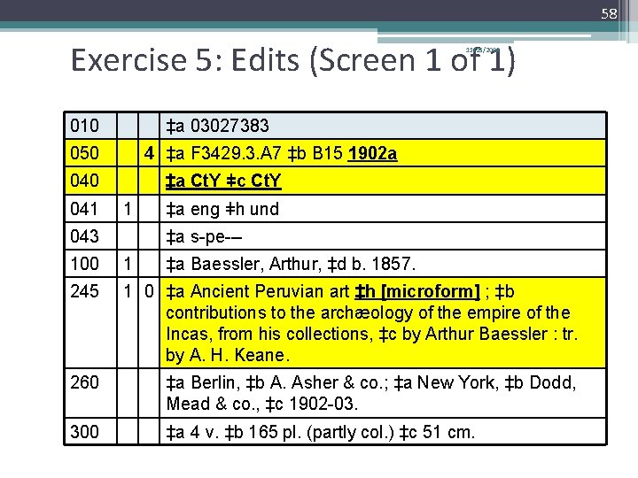 58 Exercise 5: Edits (Screen 1 of 1) 11/25/2009 010 ‡a 03027383 050 4