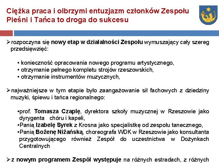 Ciężka praca i olbrzymi entuzjazm członków Zespołu Pieśni i Tańca to droga do sukcesu