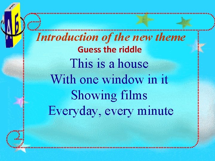 Introduction of the new theme Guess the riddle This is a house With one