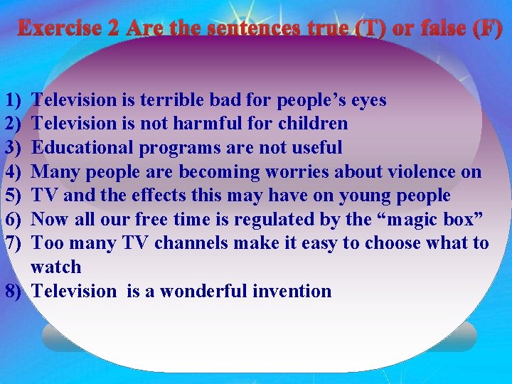 Exercise 2 Are the sentences true (T) or false (F) 1) 2) 3) 4)