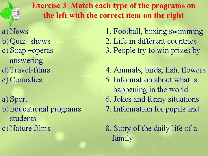 Exercise 3 Match each type of the programs on the left with the correct