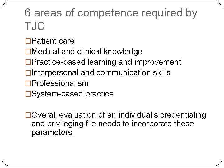 6 areas of competence required by TJC �Patient care �Medical and clinical knowledge �Practice-based