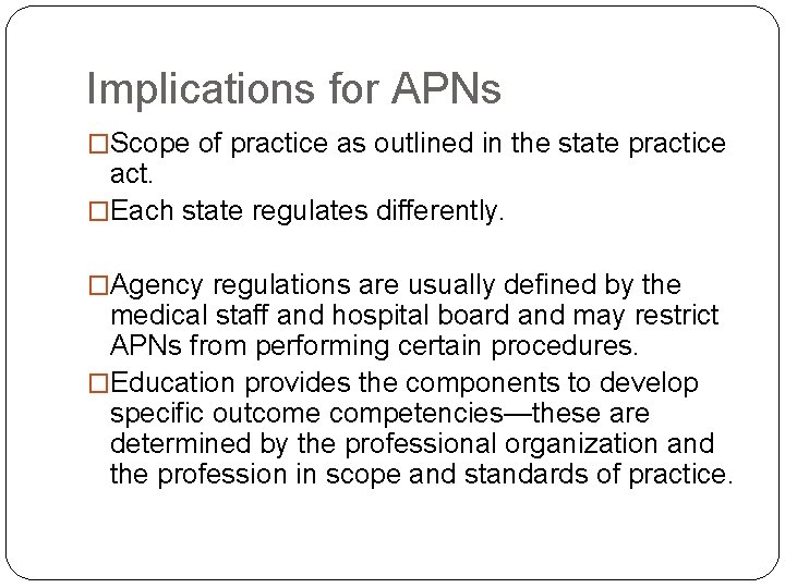 Implications for APNs �Scope of practice as outlined in the state practice act. �Each