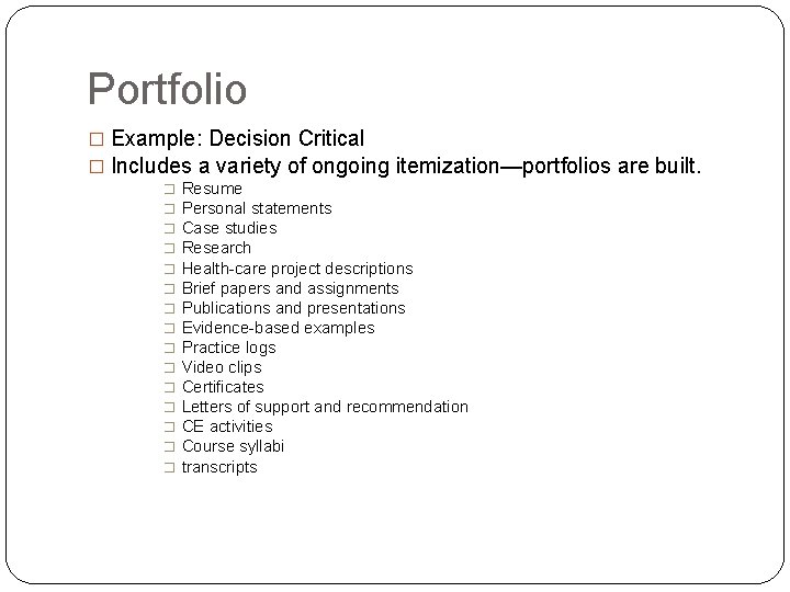Portfolio � Example: Decision Critical � Includes a variety of ongoing itemization—portfolios are built.