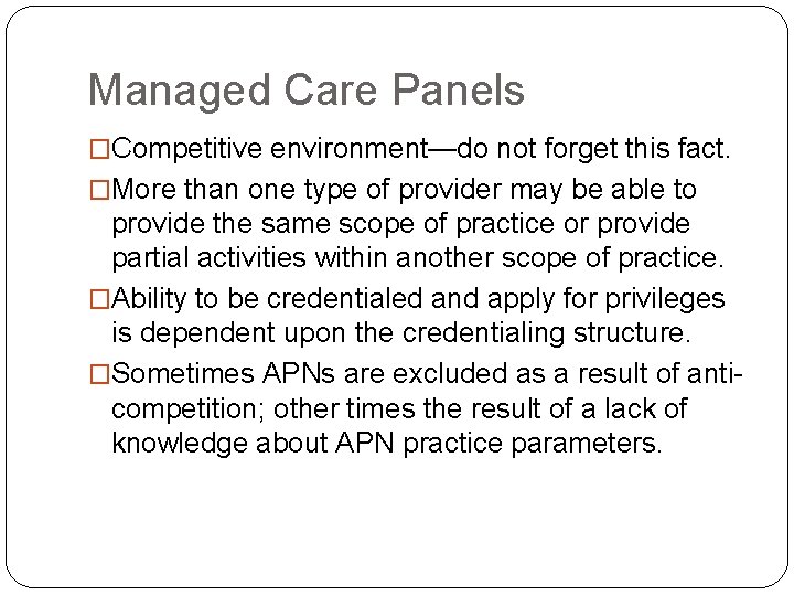 Managed Care Panels �Competitive environment—do not forget this fact. �More than one type of