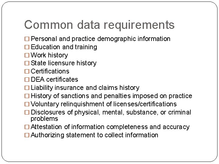 Common data requirements � Personal and practice demographic information � Education and training �