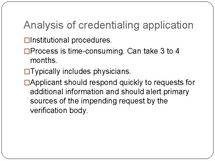 Analysis of credentialing application �Institutional procedures. �Process is time-consuming. Can take 3 to 4