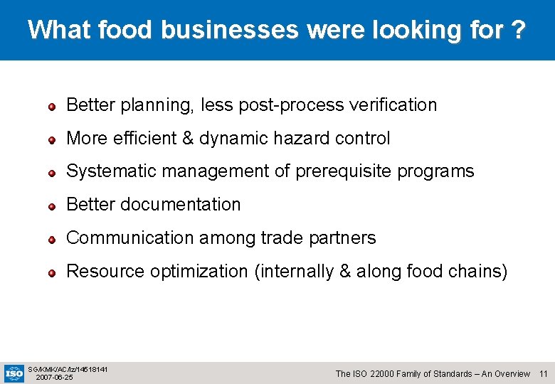 What food businesses were looking for ? Better planning, less post-process verification More efficient