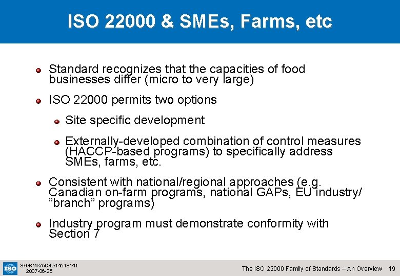 ISO 22000 & SMEs, Farms, etc Standard recognizes that the capacities of food businesses
