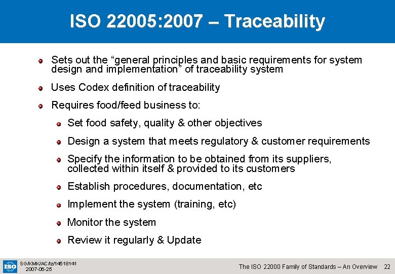 ISO 22005: 2007 – Traceability Sets out the “general principles and basic requirements for