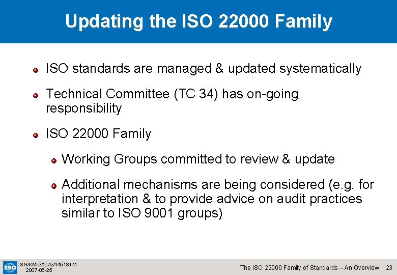 Updating the ISO 22000 Family ISO standards are managed & updated systematically Technical Committee