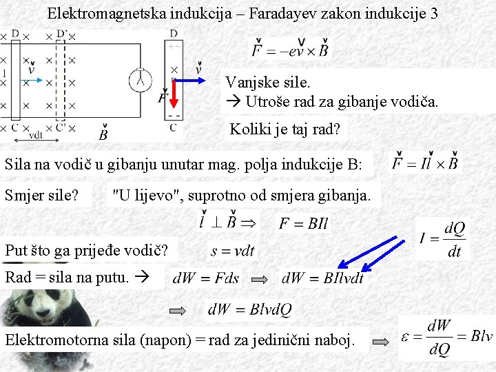 Elektromagnetska indukcija – Faradayev zakon indukcije 3 Vanjske sile. Utroše rad za gibanje vodiča.