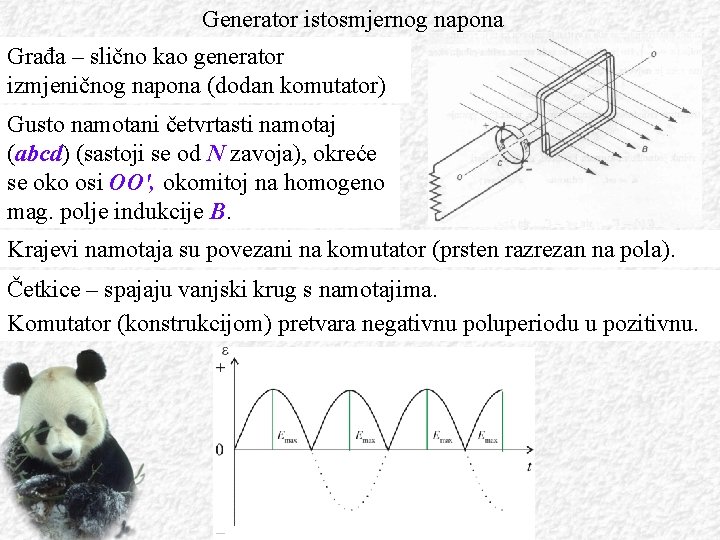 Generator istosmjernog napona Građa – slično kao generator izmjeničnog napona (dodan komutator) Gusto namotani