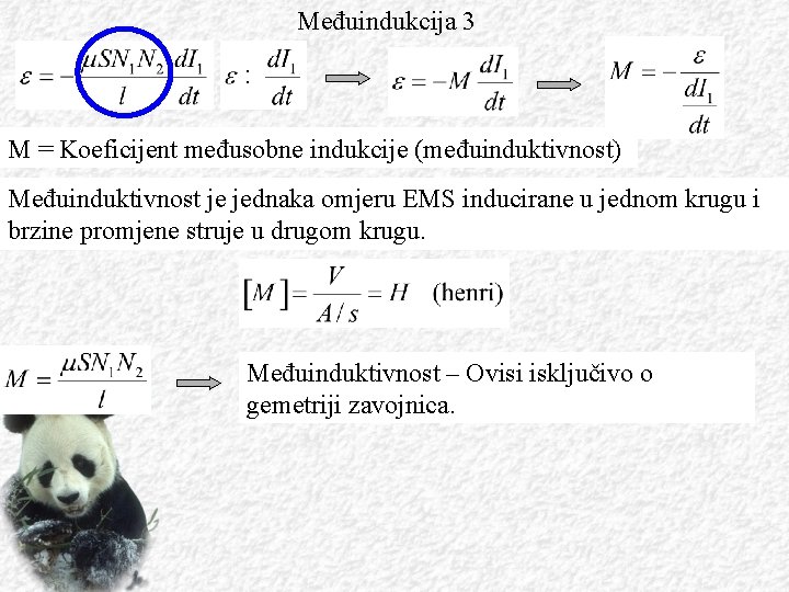 Međuindukcija 3 M = Koeficijent međusobne indukcije (međuinduktivnost) Međuinduktivnost je jednaka omjeru EMS inducirane