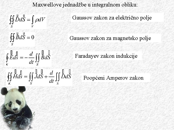 Maxwellove jednadžbe u integralnom obliku: Gaussov zakon za električno polje Gaussov zakon za magnetsko