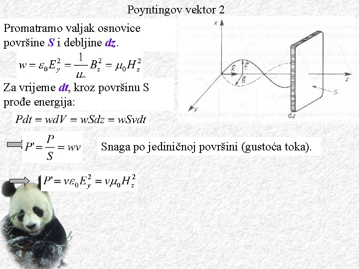 Poyntingov vektor 2 Promatramo valjak osnovice površine S i debljine dz. Za vrijeme dt,