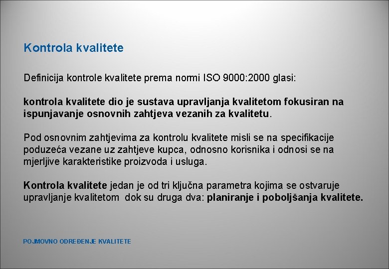 Kontrola kvalitete Definicija kontrole kvalitete prema normi ISO 9000: 2000 glasi: kontrola kvalitete dio Kontrola kvalitete Definicija kontrole kvalitete prema normi ISO 9000: 2000 glasi: kontrola kvalitete dio