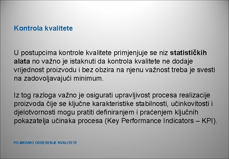 Kontrola kvalitete U postupcima kontrole kvalitete primjenjuje se niz statističkih alata no važno je Kontrola kvalitete U postupcima kontrole kvalitete primjenjuje se niz statističkih alata no važno je