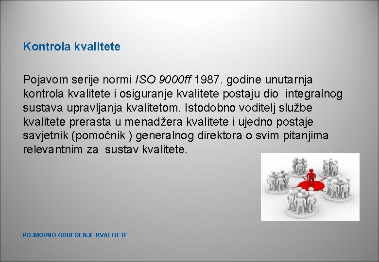 Kontrola kvalitete Pojavom serije normi ISO 9000 ff 1987. godine unutarnja kontrola kvalitete i Kontrola kvalitete Pojavom serije normi ISO 9000 ff 1987. godine unutarnja kontrola kvalitete i