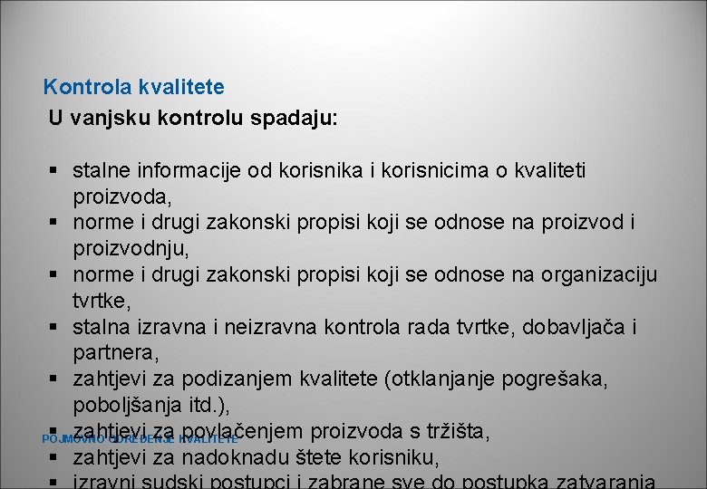 Kontrola kvalitete U vanjsku kontrolu spadaju: § stalne informacije od korisnika i korisnicima o Kontrola kvalitete U vanjsku kontrolu spadaju: § stalne informacije od korisnika i korisnicima o