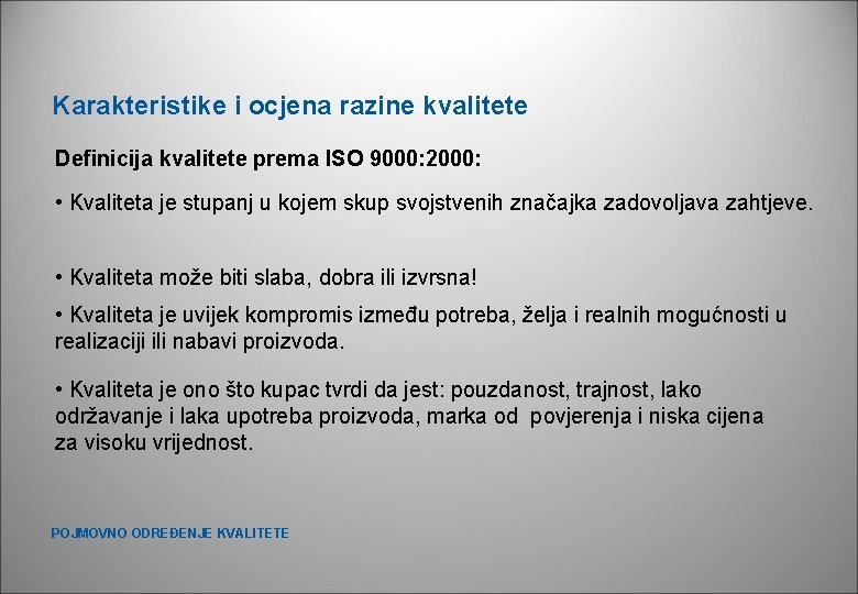 Karakteristike i ocjena razine kvalitete Definicija kvalitete prema ISO 9000: 2000: • Kvaliteta je Karakteristike i ocjena razine kvalitete Definicija kvalitete prema ISO 9000: 2000: • Kvaliteta je