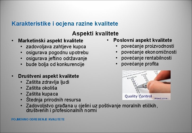 Karakteristike i ocjena razine kvalitete Aspekti kvalitete • Marketinški aspekt kvalitete • zadovoljava zahtjeve Karakteristike i ocjena razine kvalitete Aspekti kvalitete • Marketinški aspekt kvalitete • zadovoljava zahtjeve
