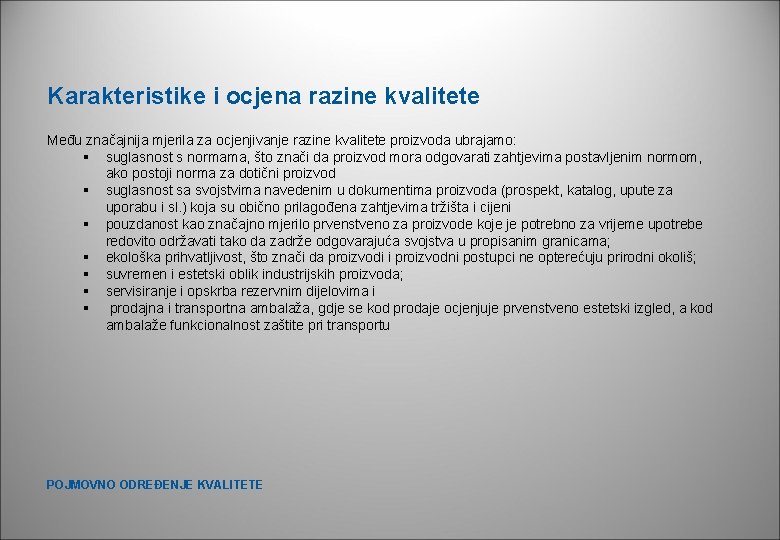 Karakteristike i ocjena razine kvalitete Među značajnija mjerila za ocjenjivanje razine kvalitete proizvoda ubrajamo: Karakteristike i ocjena razine kvalitete Među značajnija mjerila za ocjenjivanje razine kvalitete proizvoda ubrajamo: