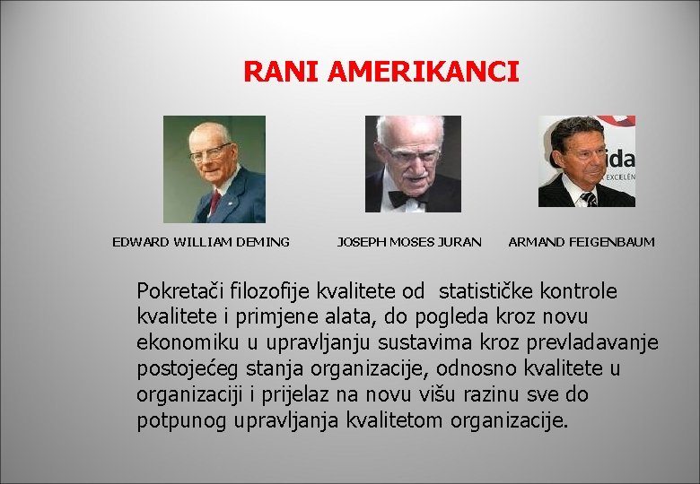 RANI AMERIKANCI EDWARD WILLIAM DEMING JOSEPH MOSES JURAN ARMAND FEIGENBAUM Pokretači filozofije kvalitete od RANI AMERIKANCI EDWARD WILLIAM DEMING JOSEPH MOSES JURAN ARMAND FEIGENBAUM Pokretači filozofije kvalitete od