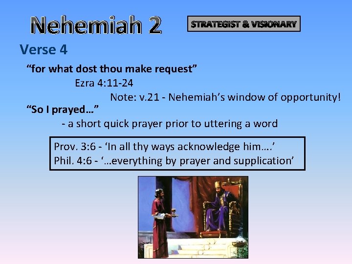 Nehemiah 2 STRATEGIST & VISIONARY Verse 4 “for what dost thou make request” Ezra Nehemiah 2 STRATEGIST & VISIONARY Verse 4 “for what dost thou make request” Ezra