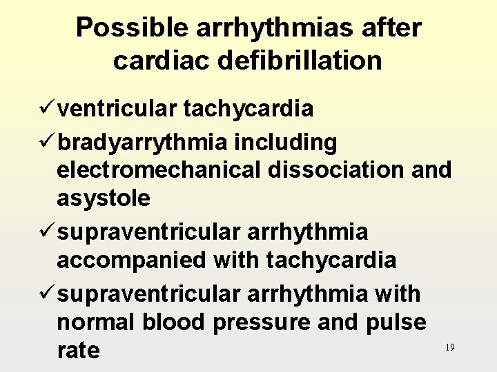 Possible arrhythmias after cardiac defibrillation üventricular tachycardia übradyarrythmia including electromechanical dissociation and asystole üsupraventricular