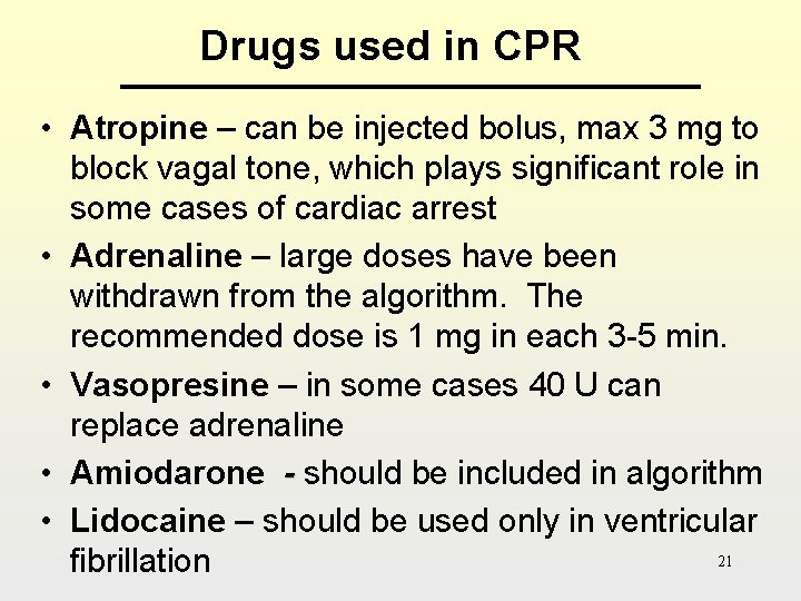 Drugs used in CPR • Atropine – can be injected bolus, max 3 mg