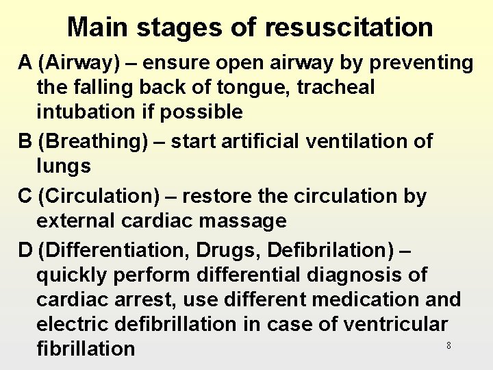 Main stages of resuscitation A (Airway) – ensure open airway by preventing the falling