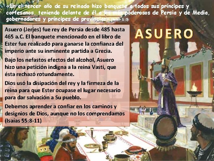  «En el tercer año de su reinado hizo banquete a todos sus príncipes