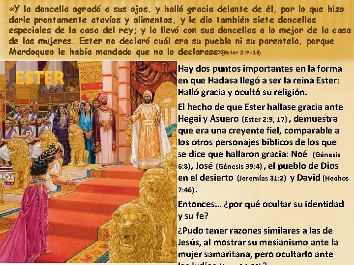  «Y la doncella agradó a sus ojos, y halló gracia delante de él,