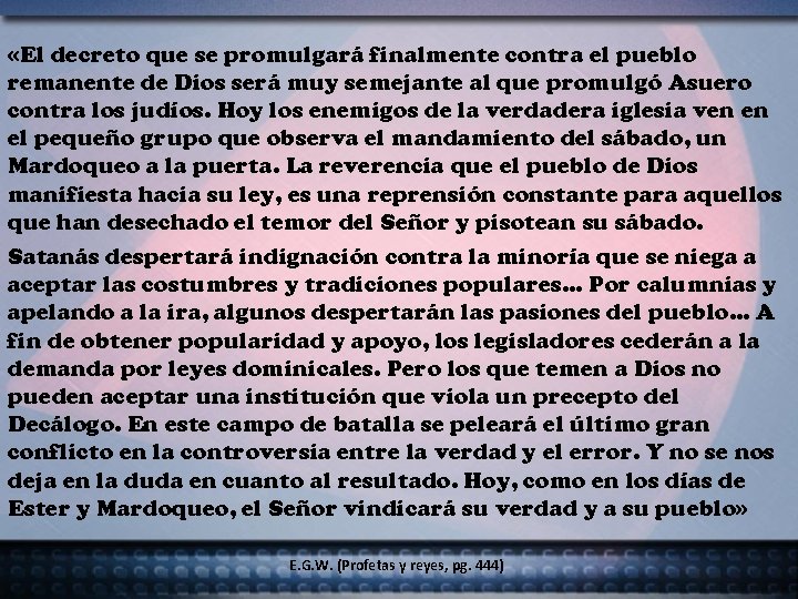  «El decreto que se promulgará finalmente contra el pueblo remanente de Dios será