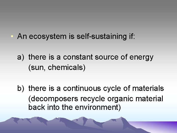  • An ecosystem is self-sustaining if: a) there is a constant source of