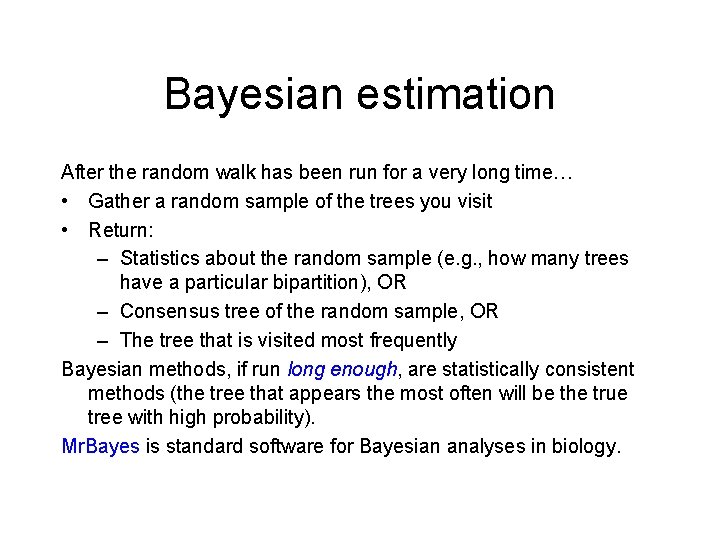Bayesian estimation After the random walk has been run for a very long time… Bayesian estimation After the random walk has been run for a very long time…