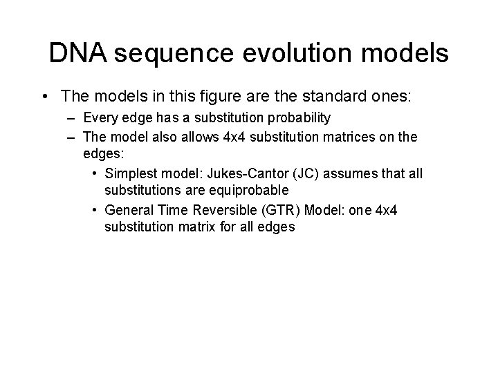 DNA sequence evolution models • The models in this figure are the standard ones: DNA sequence evolution models • The models in this figure are the standard ones: