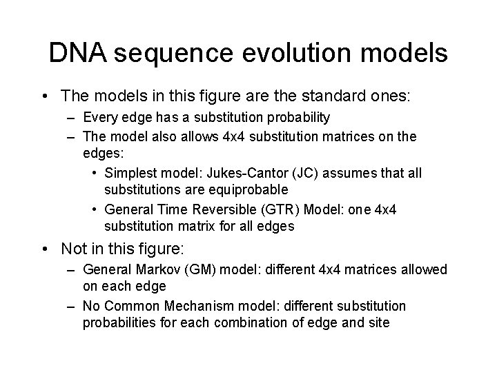 DNA sequence evolution models • The models in this figure are the standard ones: DNA sequence evolution models • The models in this figure are the standard ones: