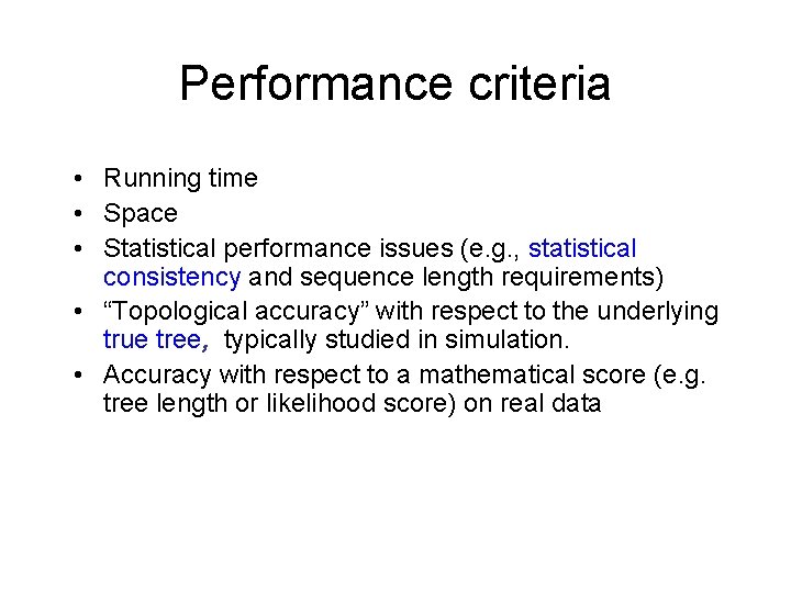 Performance criteria • Running time • Space • Statistical performance issues (e. g. , Performance criteria • Running time • Space • Statistical performance issues (e. g. ,