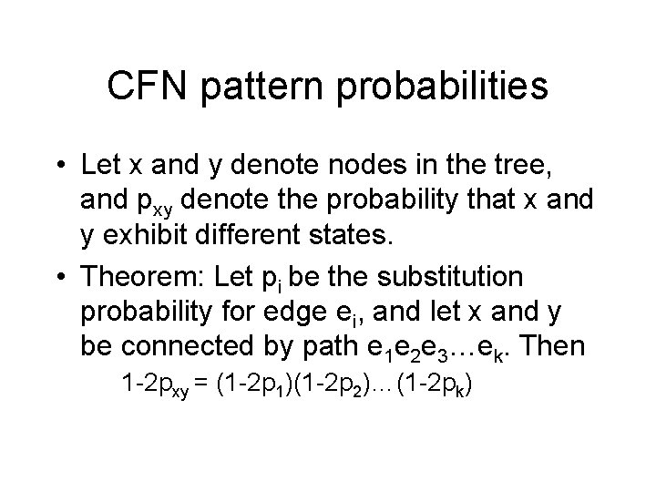 CFN pattern probabilities • Let x and y denote nodes in the tree, and CFN pattern probabilities • Let x and y denote nodes in the tree, and